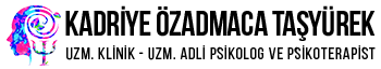 Uzm. Klinik – Uzm. Adli Psikolog ve Psikoterapist Kadriye Özadmaca Taşyürek